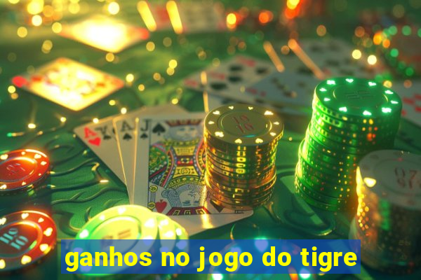 ganhos no jogo do tigre