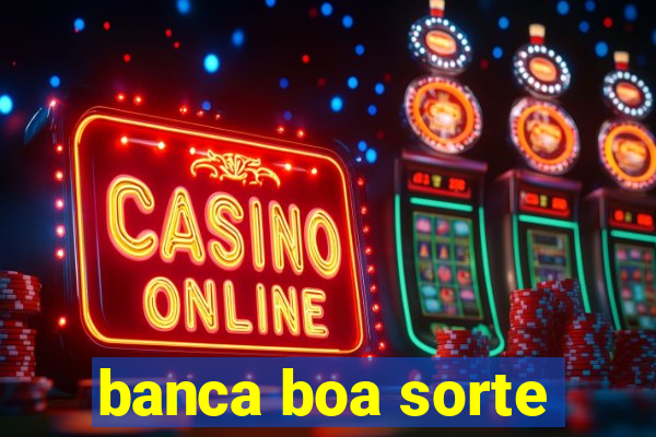 banca boa sorte