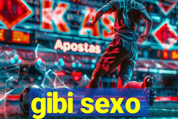 gibi sexo