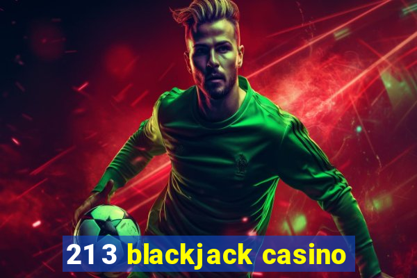 21 3 blackjack casino