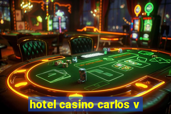 hotel casino carlos v