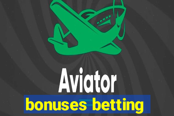 bonuses betting