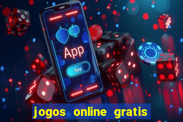 jogos online gratis para ganhar dinheiro de verdade