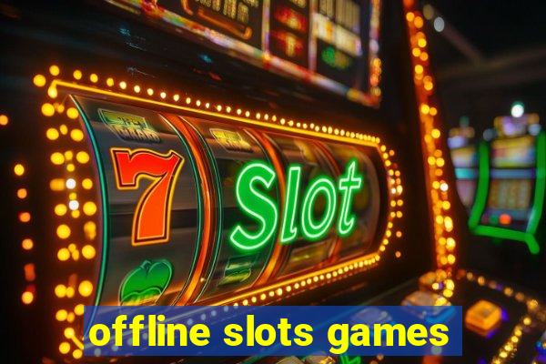 offline slots games