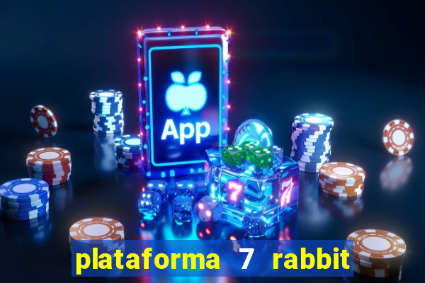 plataforma 7 rabbit é confiável