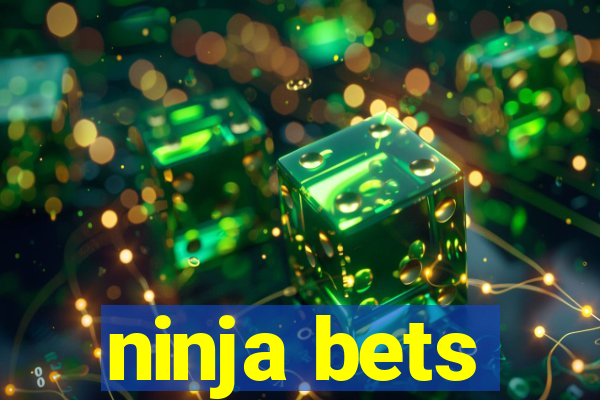 ninja bets