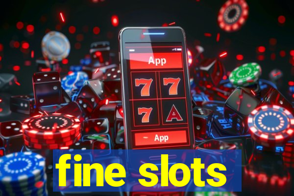 fine slots