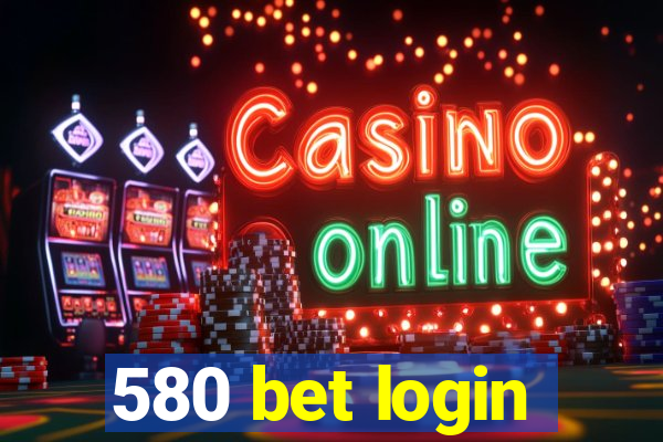 580 bet login