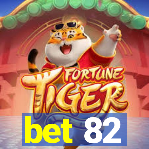 bet 82