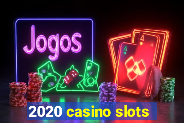 2020 casino slots