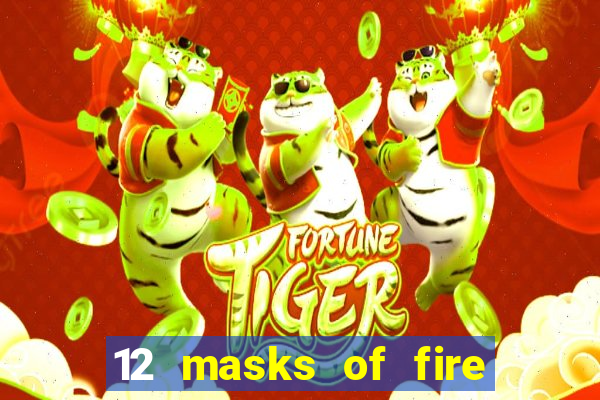 12 masks of fire drums online casino game