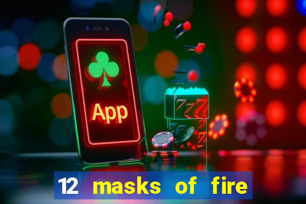 12 masks of fire drums online casino game