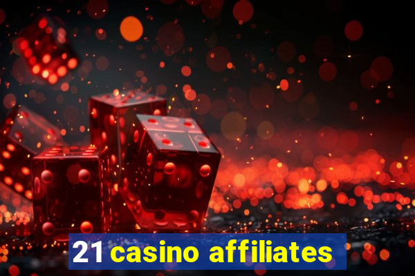 21 casino affiliates