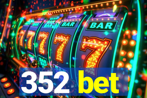 352 bet