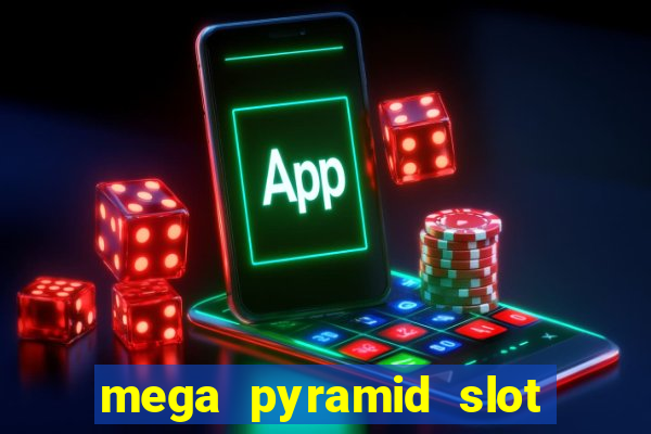 mega pyramid slot free play