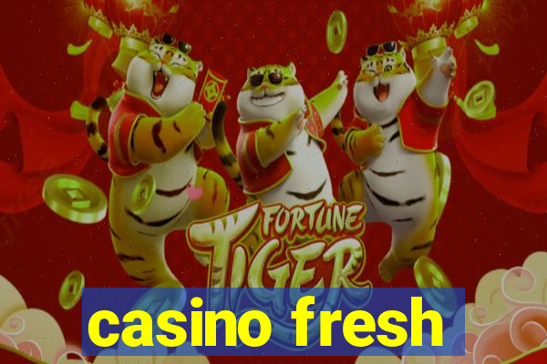 casino fresh