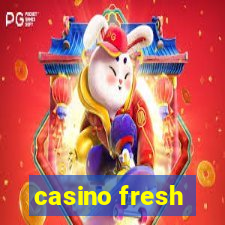 casino fresh