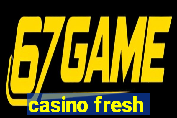 casino fresh