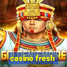 casino fresh