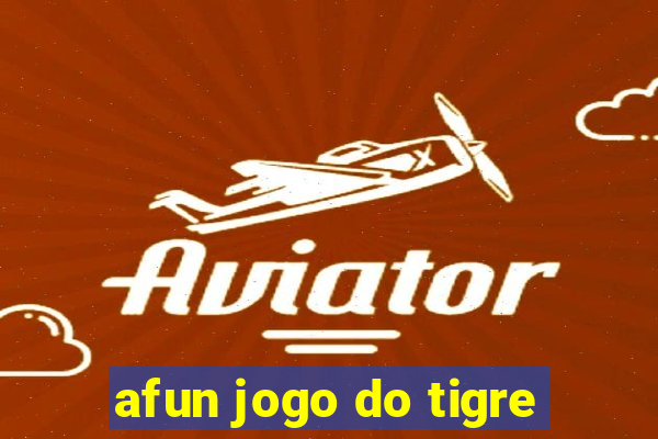 afun jogo do tigre