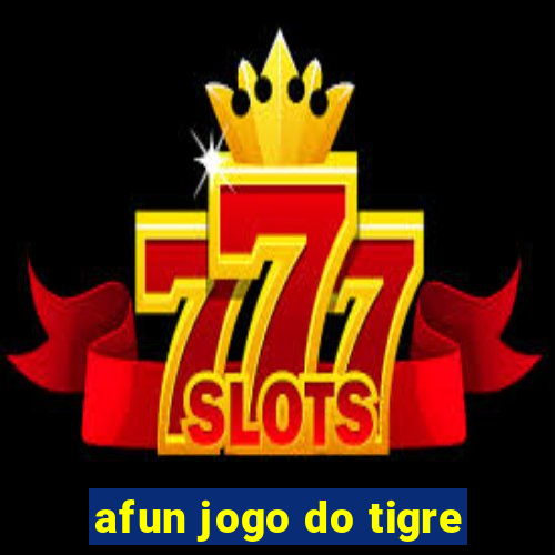 afun jogo do tigre