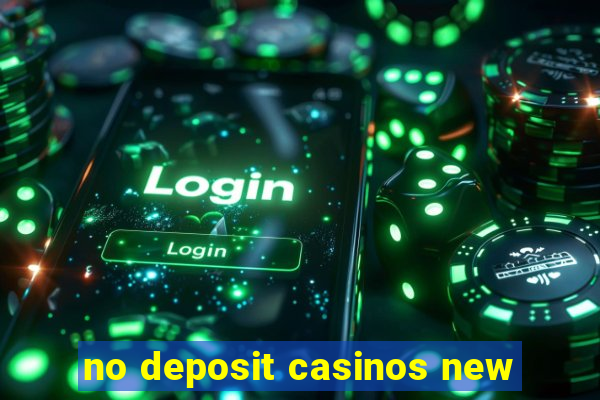 no deposit casinos new