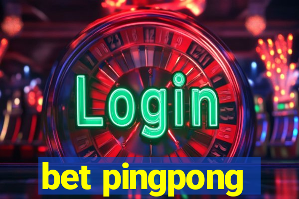 bet pingpong