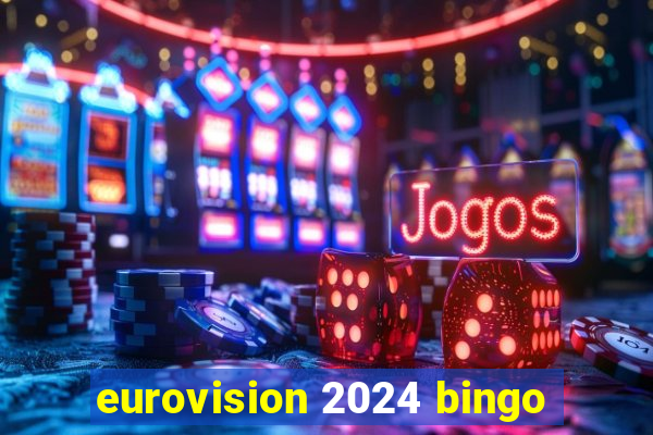 eurovision 2024 bingo