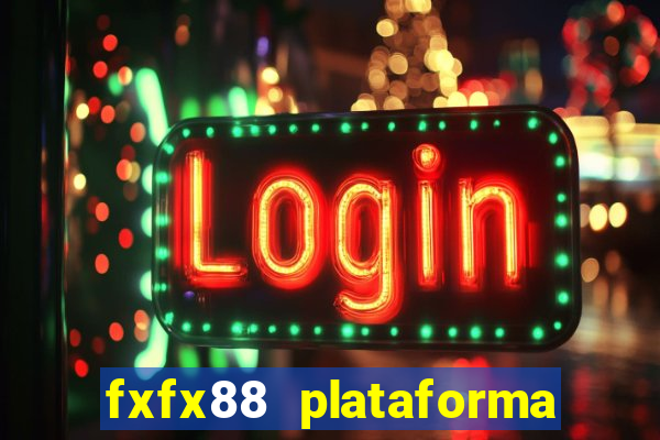 fxfx88 plataforma de jogos