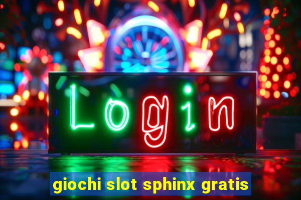 giochi slot sphinx gratis