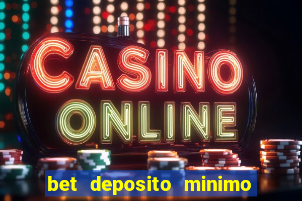 bet deposito minimo 1 real