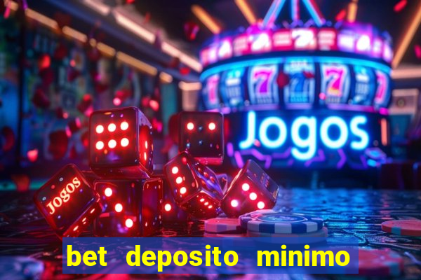 bet deposito minimo 1 real