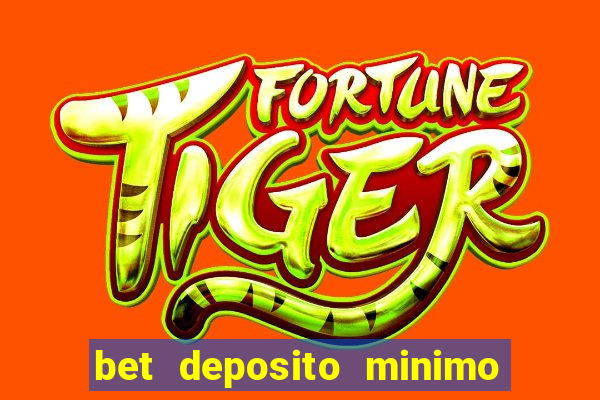 bet deposito minimo 1 real