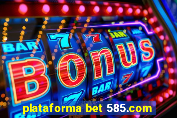 plataforma bet 585.com