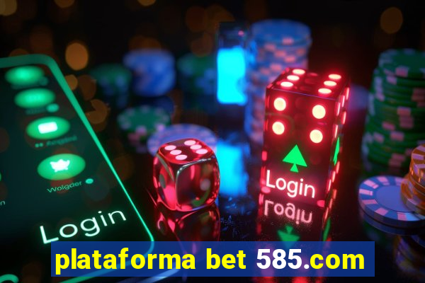 plataforma bet 585.com