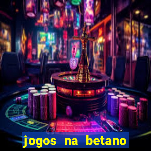 jogos na betano com 10 centavos