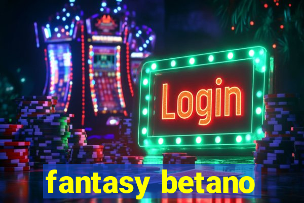 fantasy betano