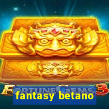 fantasy betano