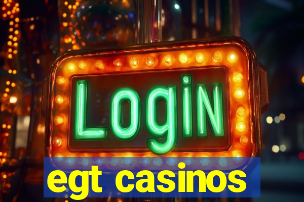 egt casinos