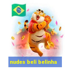 nudes beli belinha