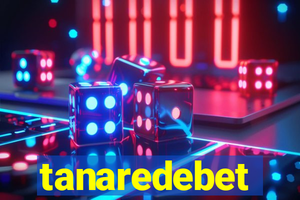 tanaredebet