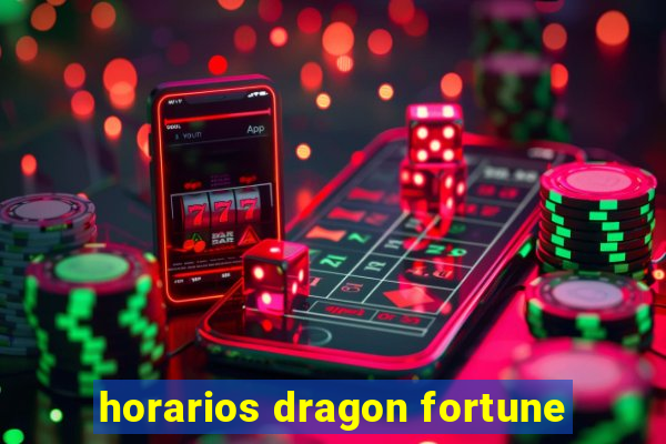 horarios dragon fortune