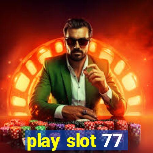 play slot 77