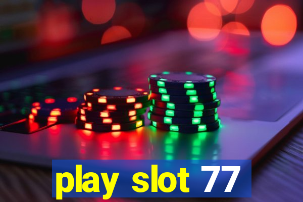 play slot 77