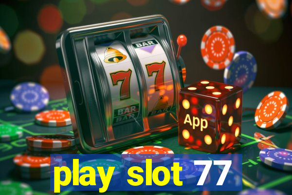 play slot 77