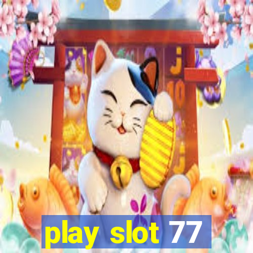 play slot 77