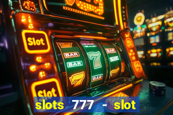 slots 777 - slot machine games