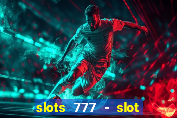 slots 777 - slot machine games