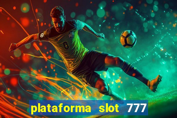 plataforma slot 777 é confiável