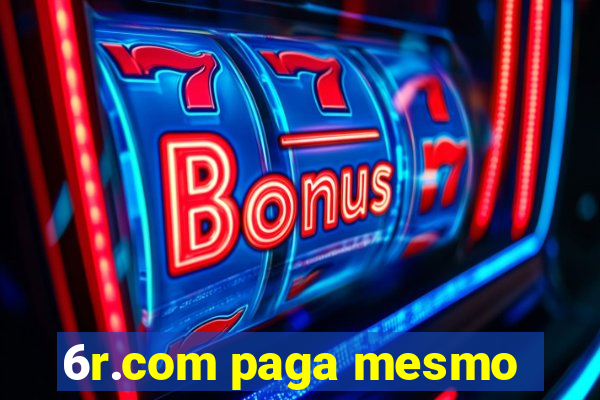 6r.com paga mesmo